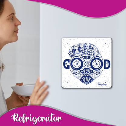 Feel Free Good Every Day Fridge Magnet