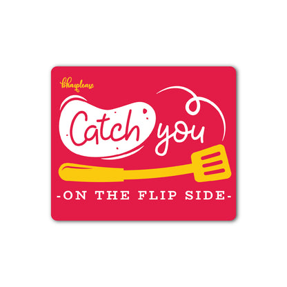 Catch You On The Flip Side Kitchen Fridge Magnet