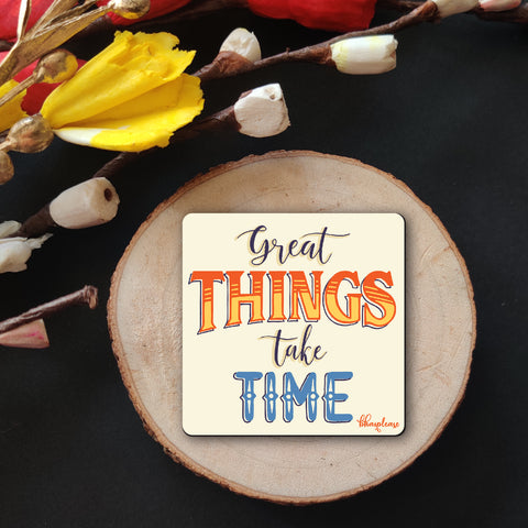 Great Things Take Time Wooden Fridge Magnet