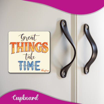 Great Things Take Time Fridge Magnet