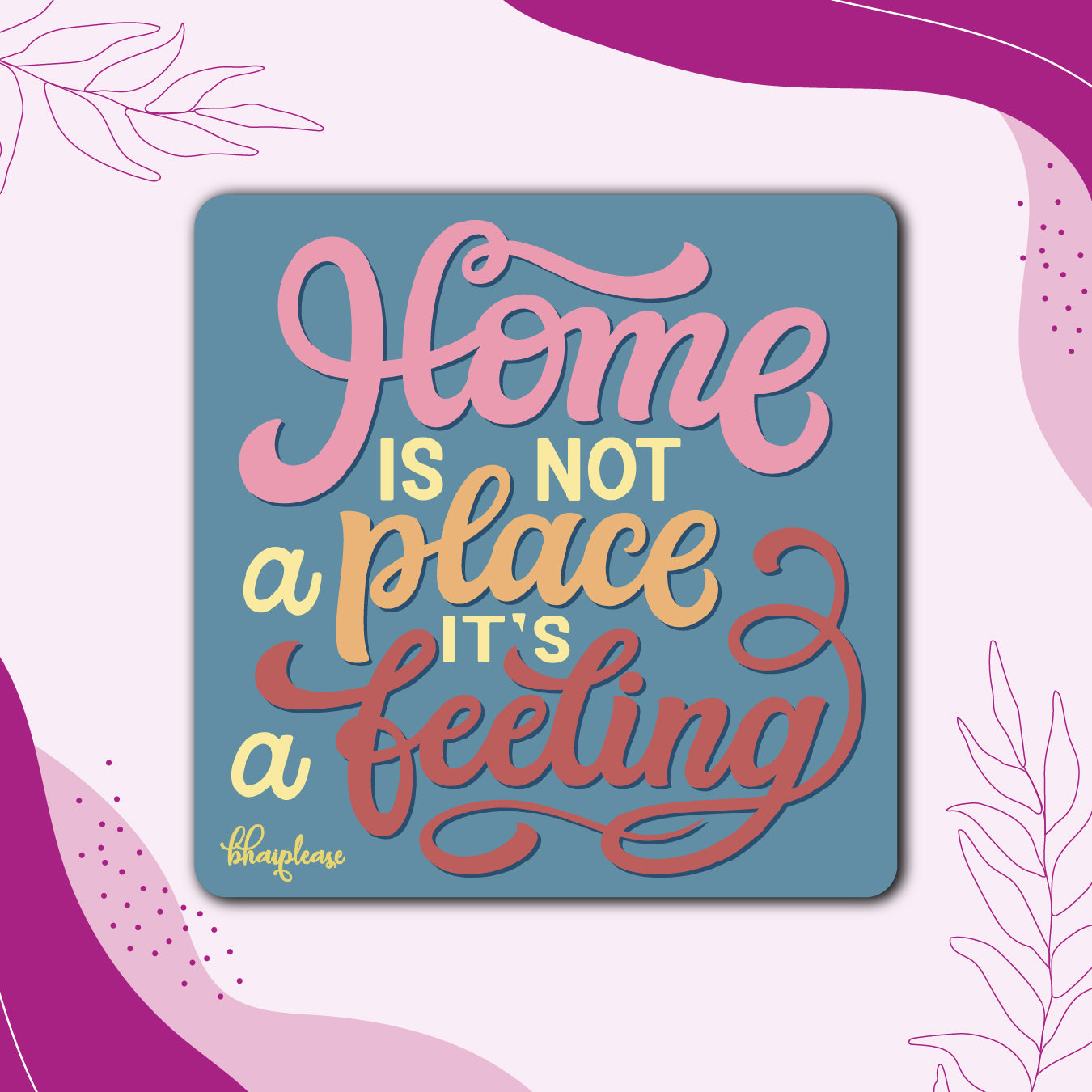 Home Is Not A Place It's A Feeling Fridge Magnet