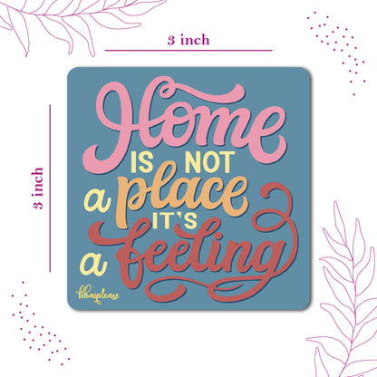 Home Is Not A Place It's A Feeling Fridge Magnet