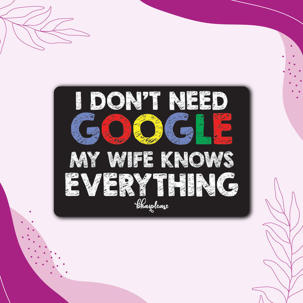 I Don't Need Google My Wife Knows Everything Wooden Fridge Magnet