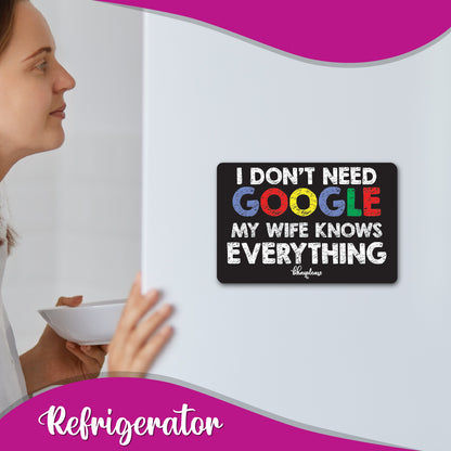 I Don't Need Google My Wife Knows Everything Wooden Fridge Magnet
