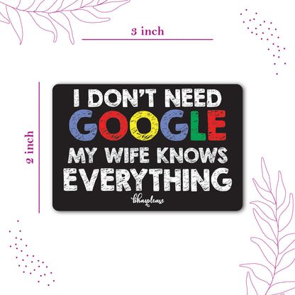 I Don't Need Google My Wife Knows Everything Wooden Fridge Magnet