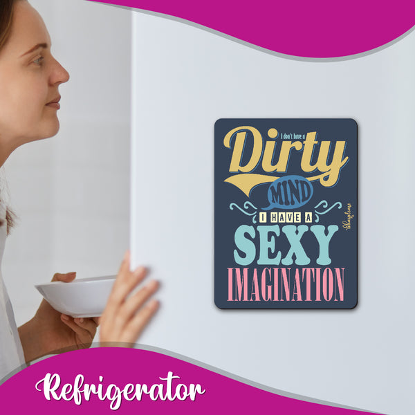I Don't have dirty mind I Have Sexy Imagination Wooden Fridge Magnet