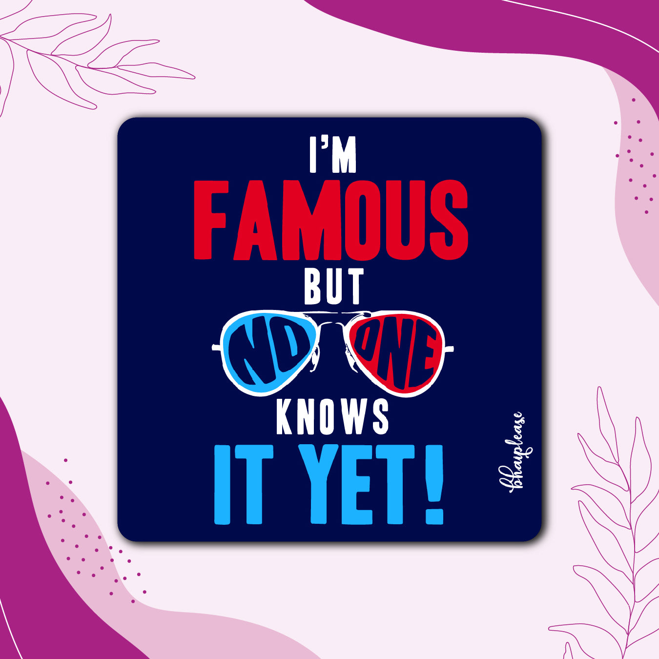 I'm Famous Funny Fridge Magnet – No One Knows It Yet