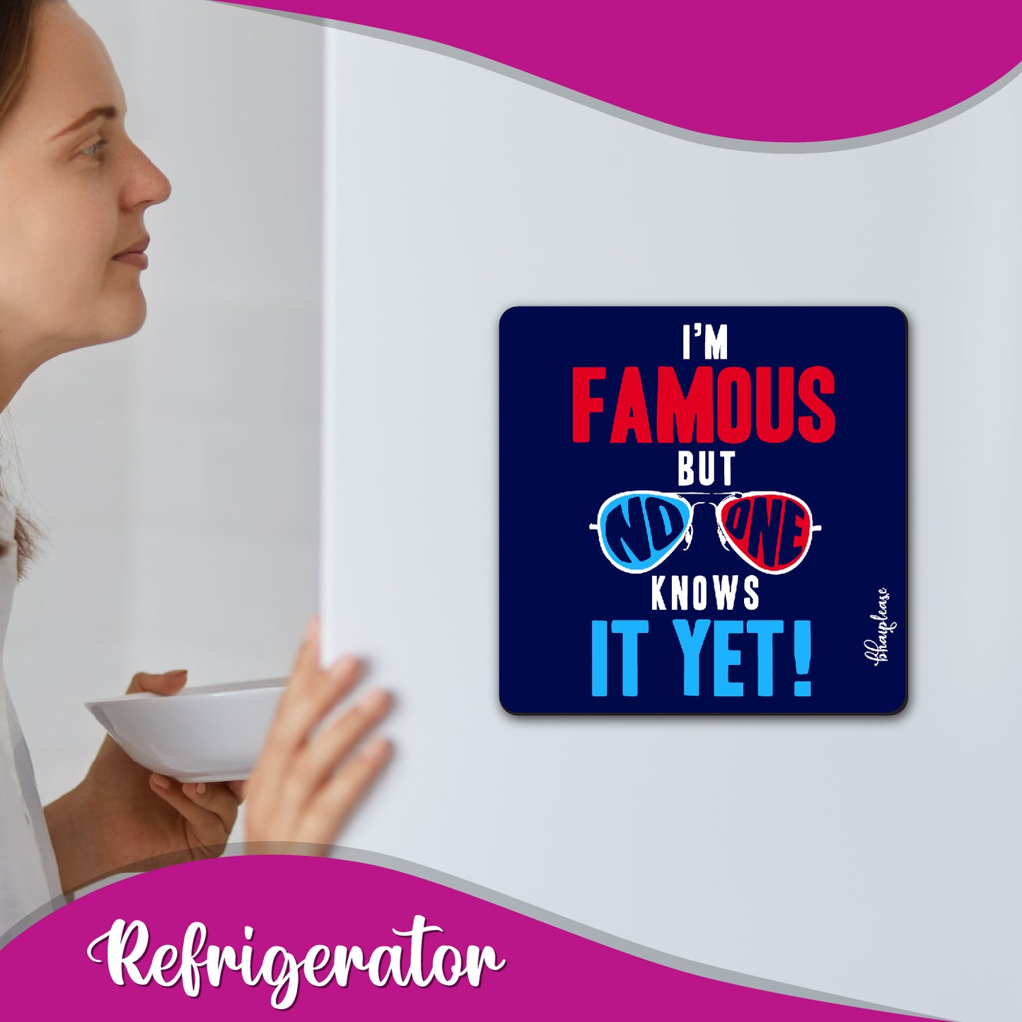 I'm Famous Funny Fridge Magnet – No One Knows It Yet