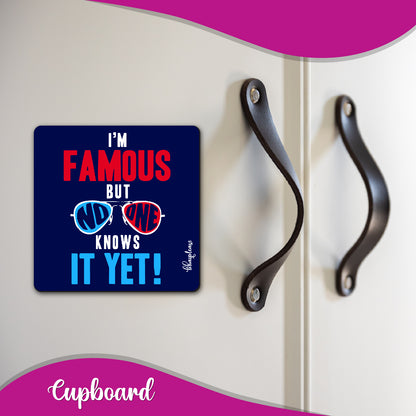 I'm Famous Funny Fridge Magnet – No One Knows It Yet