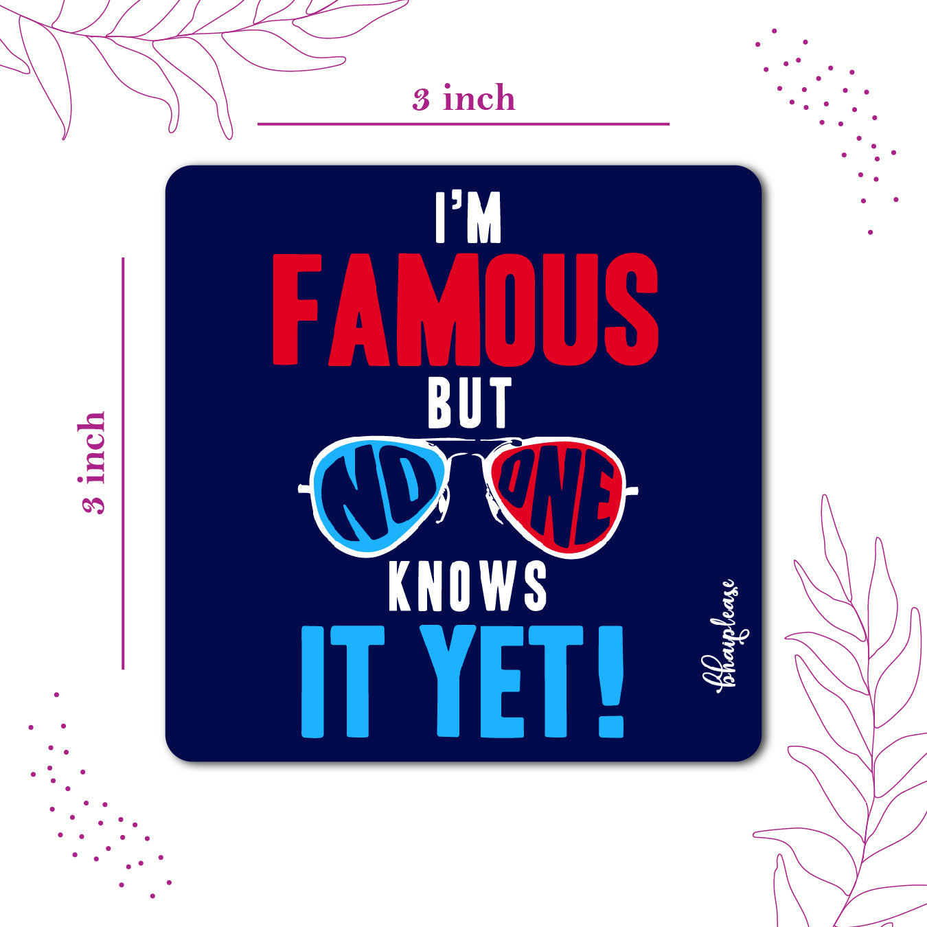 I'm Famous Funny Fridge Magnet – No One Knows It Yet