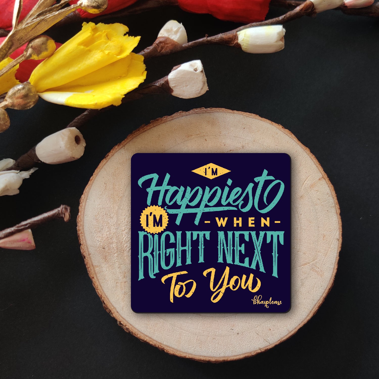 I'm Happiest When I'm Right Next to You Wooden Fridge Magnet