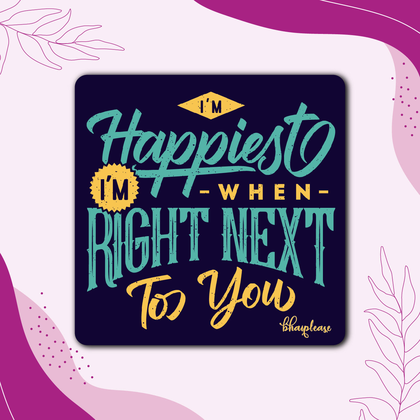 I'm Happiest When I'm Right Next to You Wooden Fridge Magnet