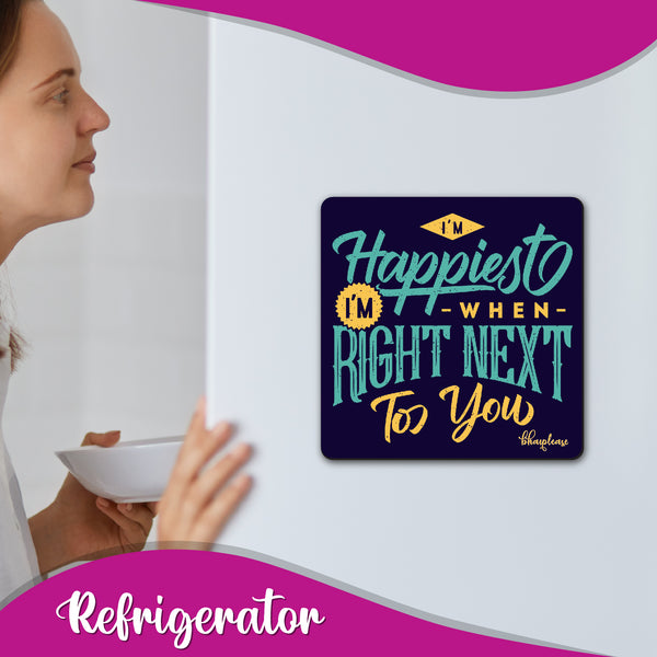 I'm Happiest When I'm Right Next to You Wooden Fridge Magnet