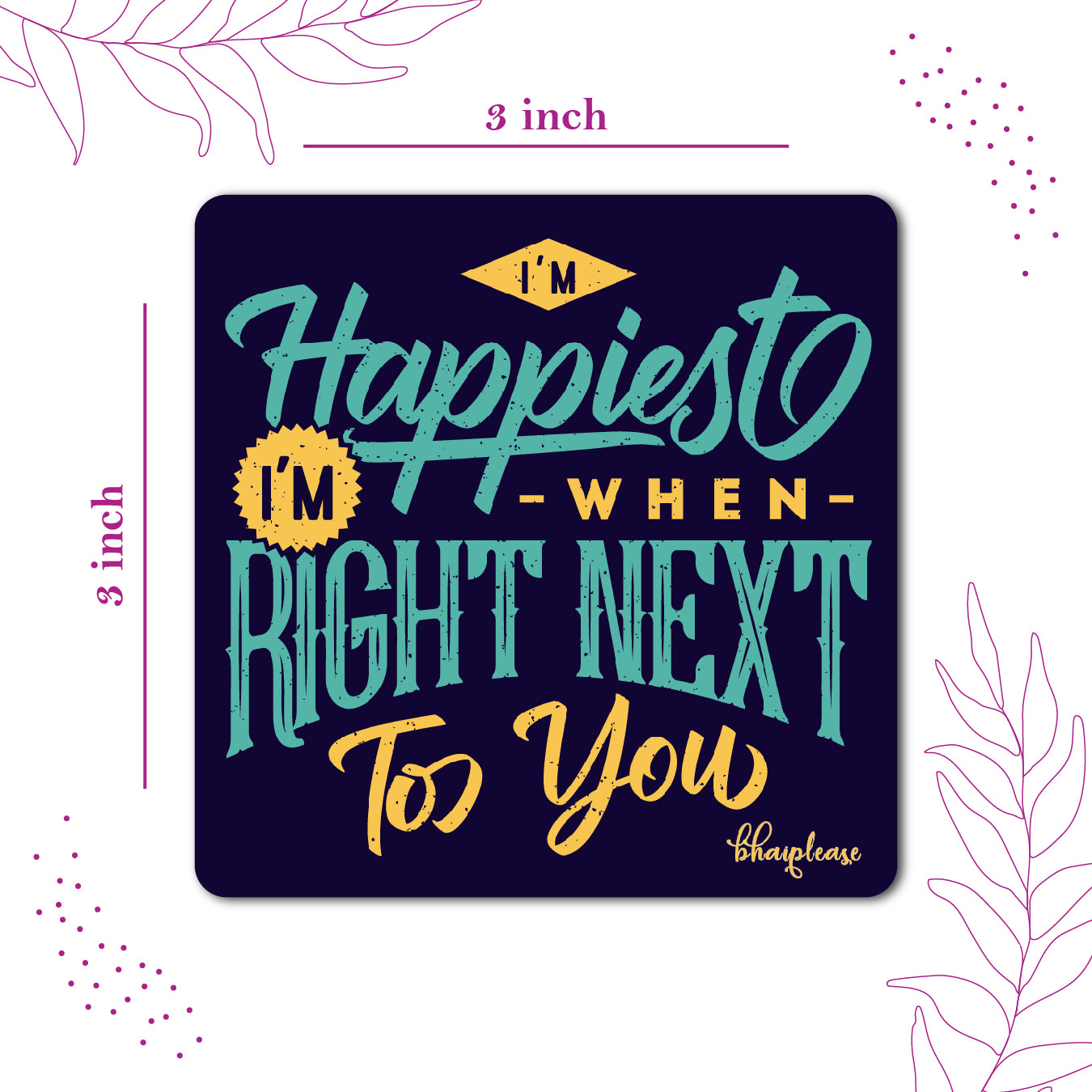 I'm Happiest When I'm Right Next to You Wooden Fridge Magnet