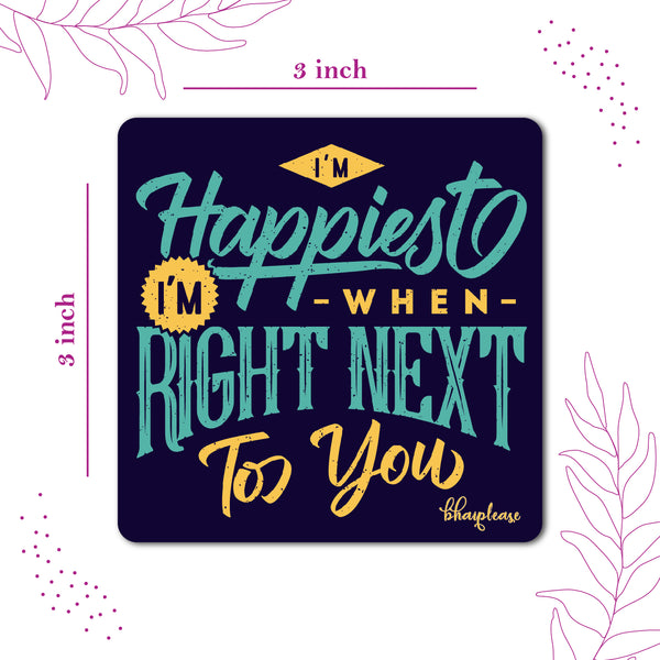 I'm Happiest When I'm Right Next to You Wooden Fridge Magnet