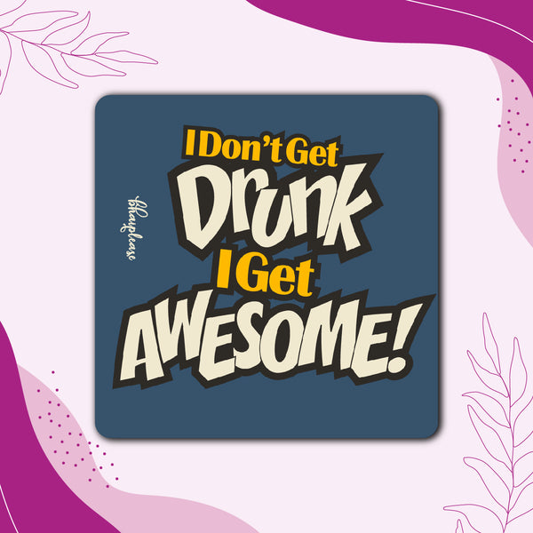 I don't get drunk I Get Awesome Wooden Fridge Magnet