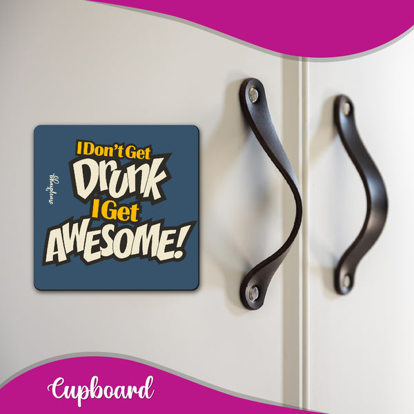 I don't get drunk I Get Awesome Wooden Fridge Magnet