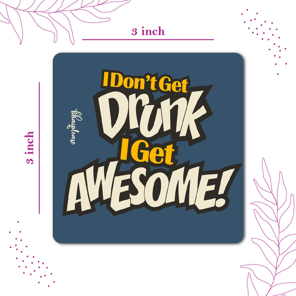 I don't get drunk I Get Awesome Wooden Fridge Magnet