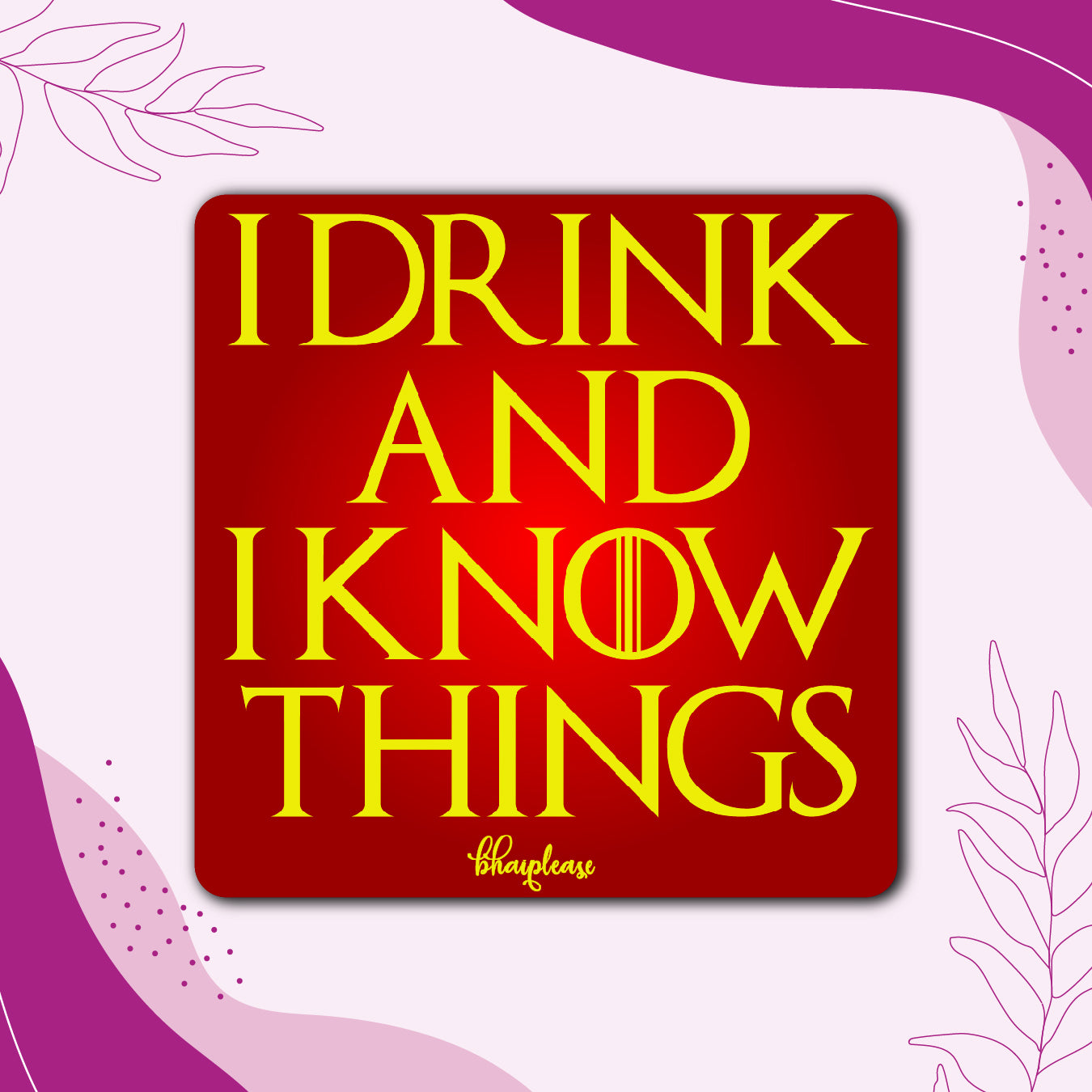 I Drink And I Know Things Fridge Magnet