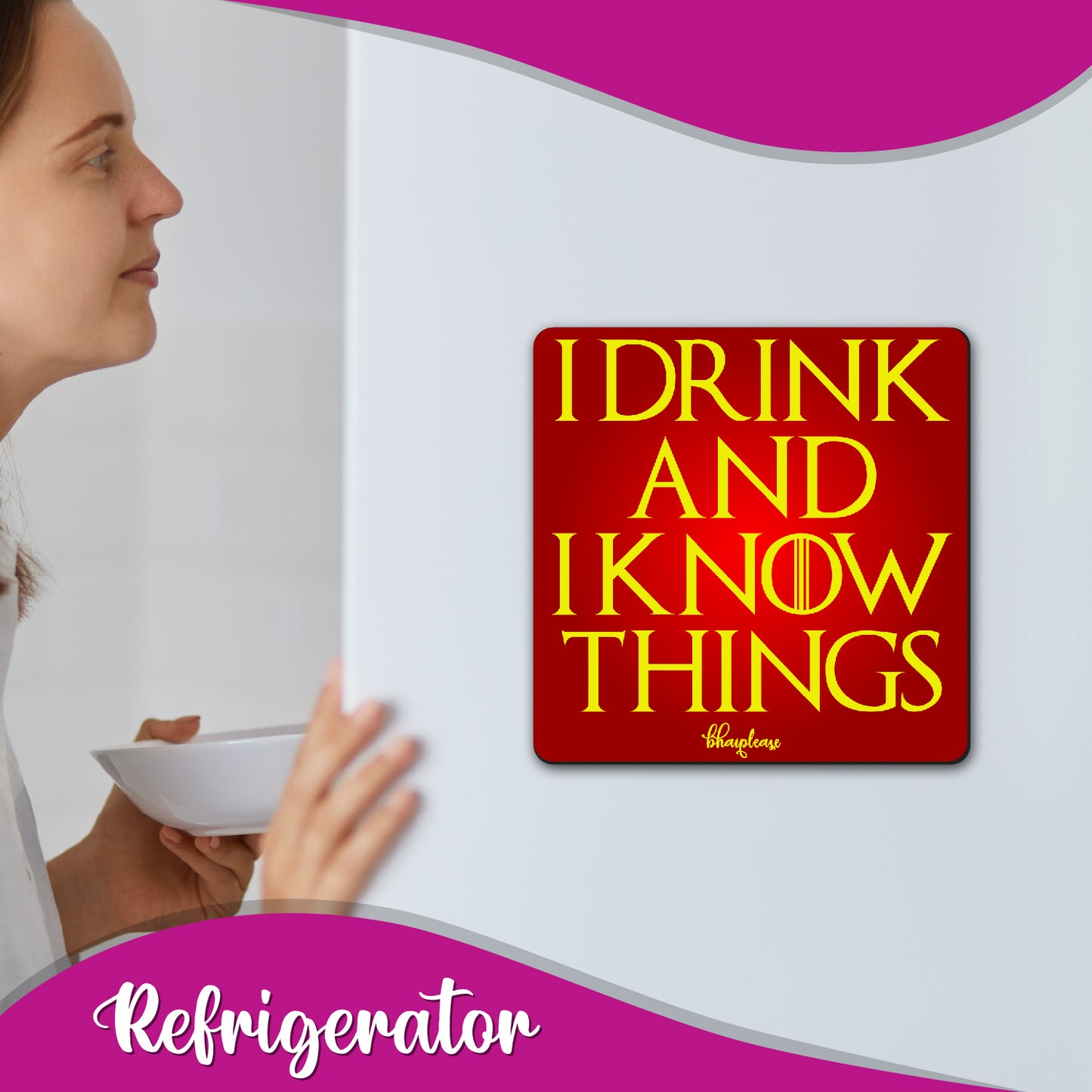 I Drink And I Know Things Fridge Magnet