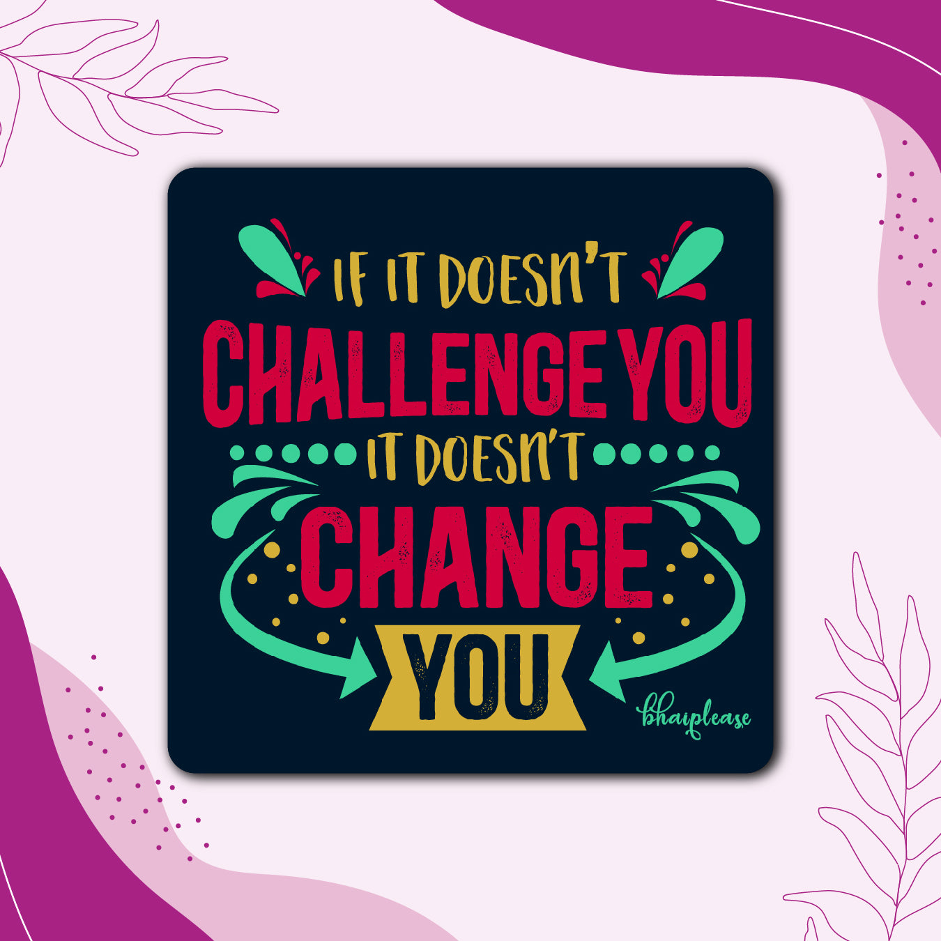 If it Doesn't Challenge You it Doesn't Change You Wooden Fridge Magnet