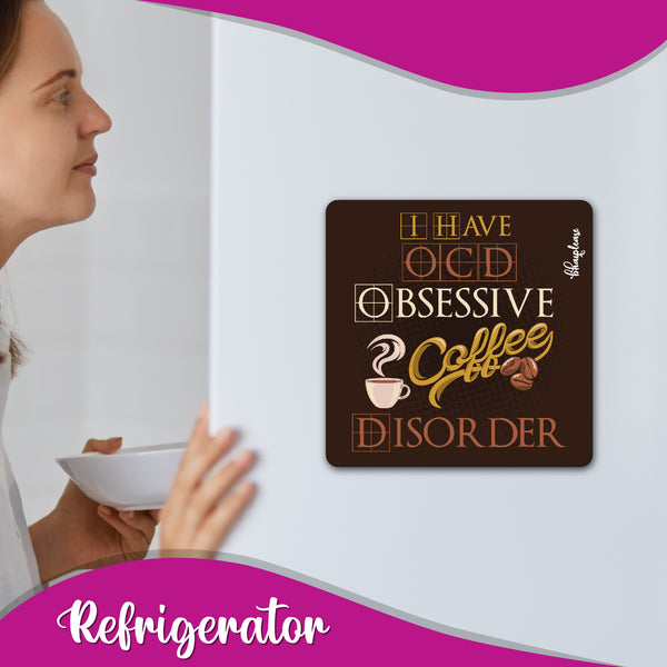 I have OCD Obsessive Coffee Disorder Wooden Fridge Magnet