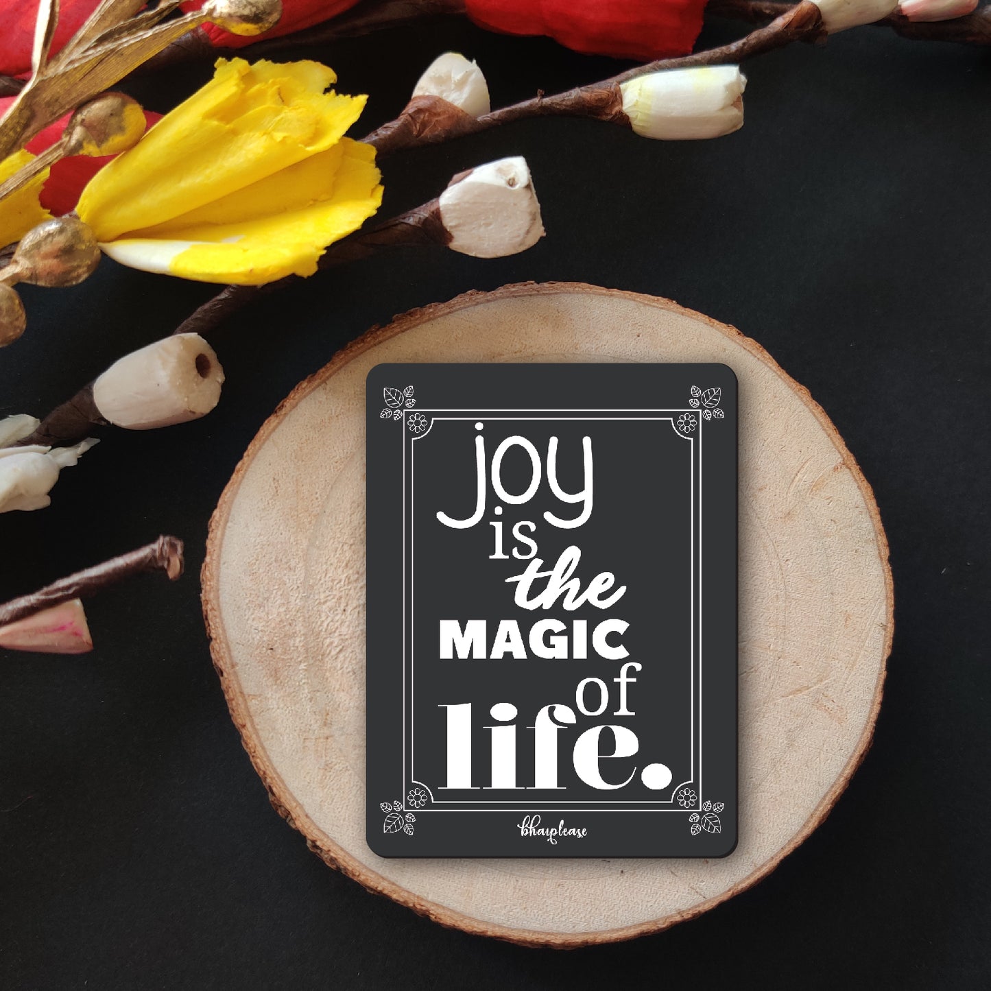Joy Is the Magic of Life Fridge Magnet