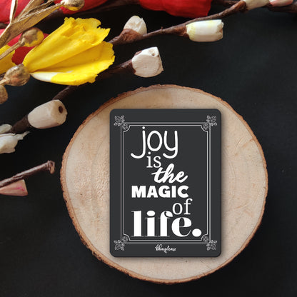 Joy Is the Magic of Life Fridge Magnet