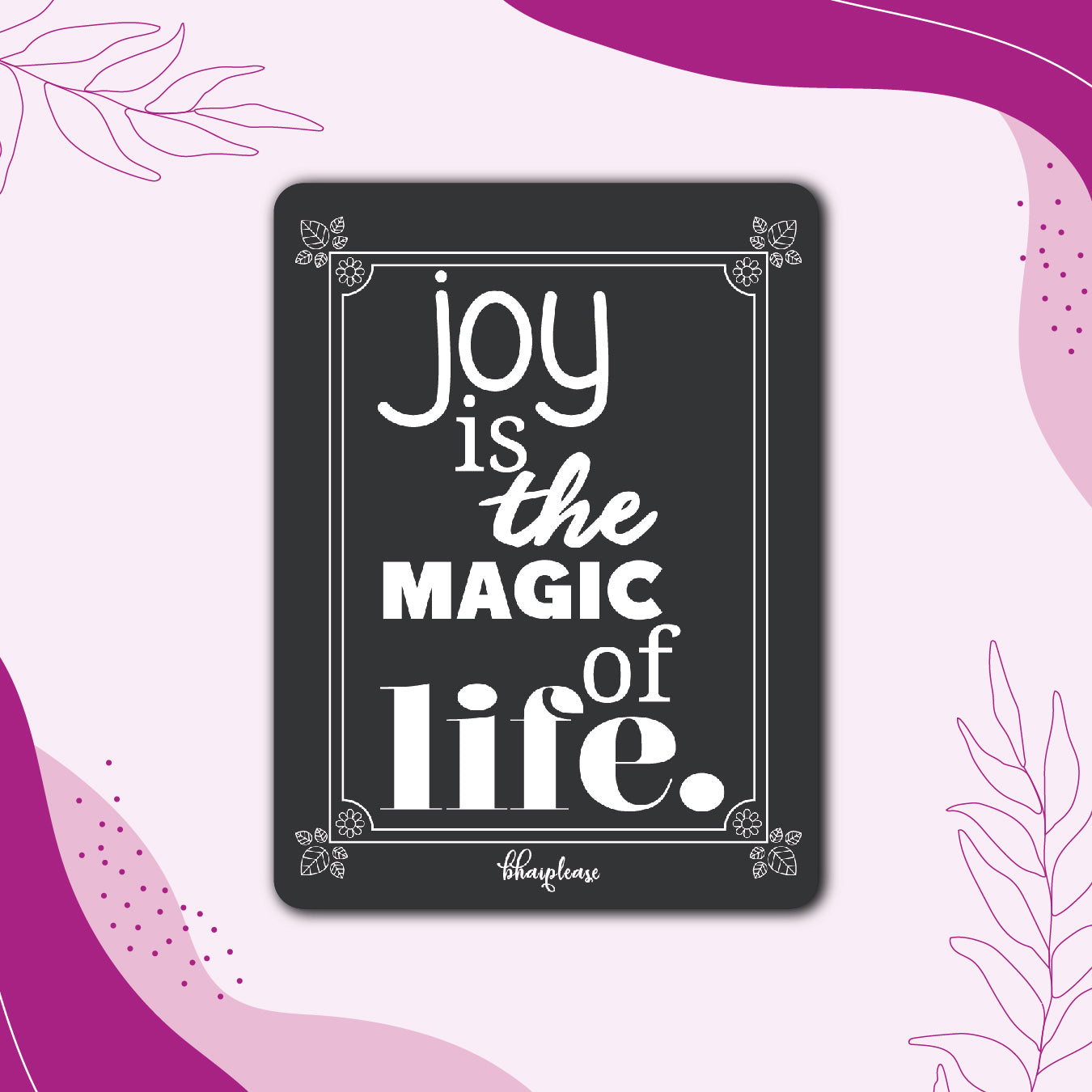 Joy Is the Magic of Life Fridge Magnet