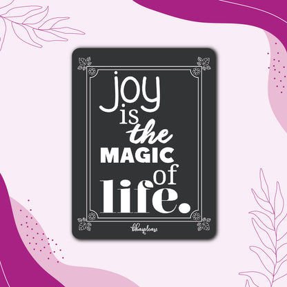 Joy Is the Magic of Life Fridge Magnet