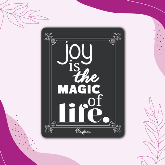 Joy Is the Magic of Life Fridge Magnet