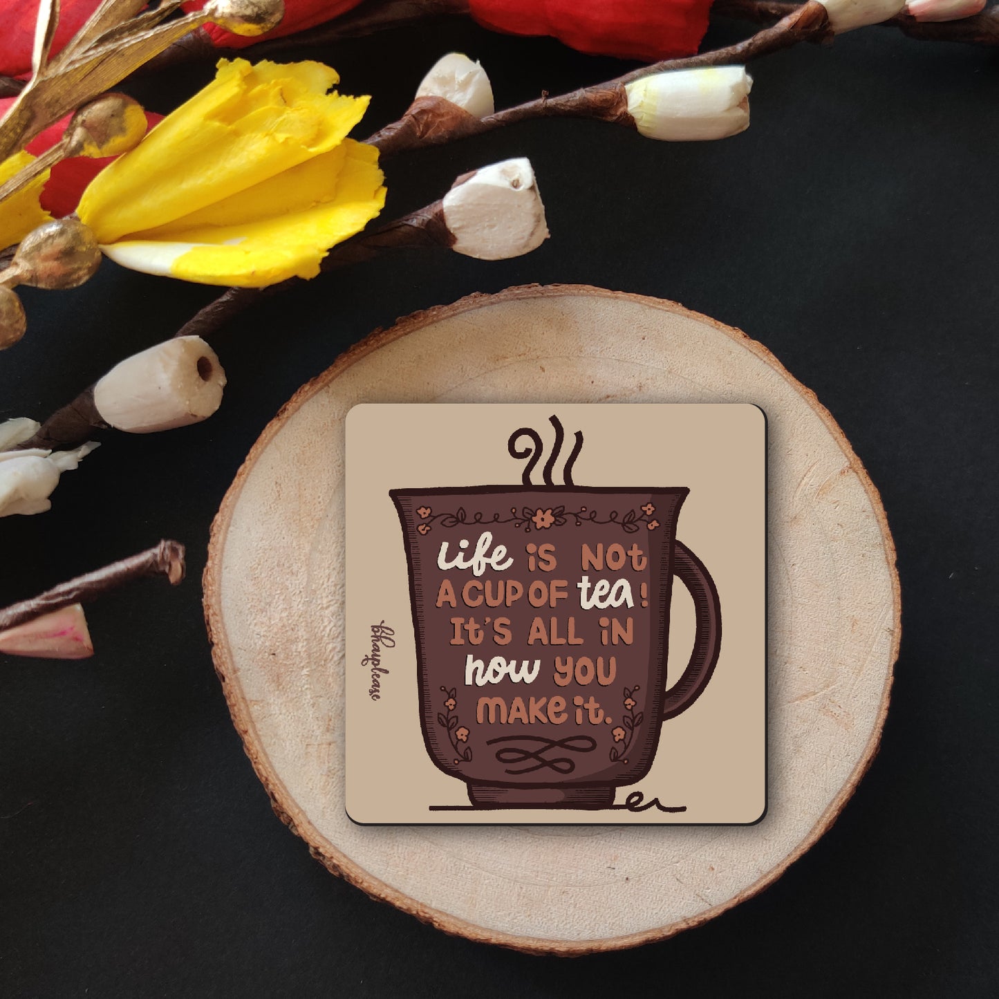 Life is not a cup of tea It's All In How You Make It Wooden Fridge / Refrigerator Magnet