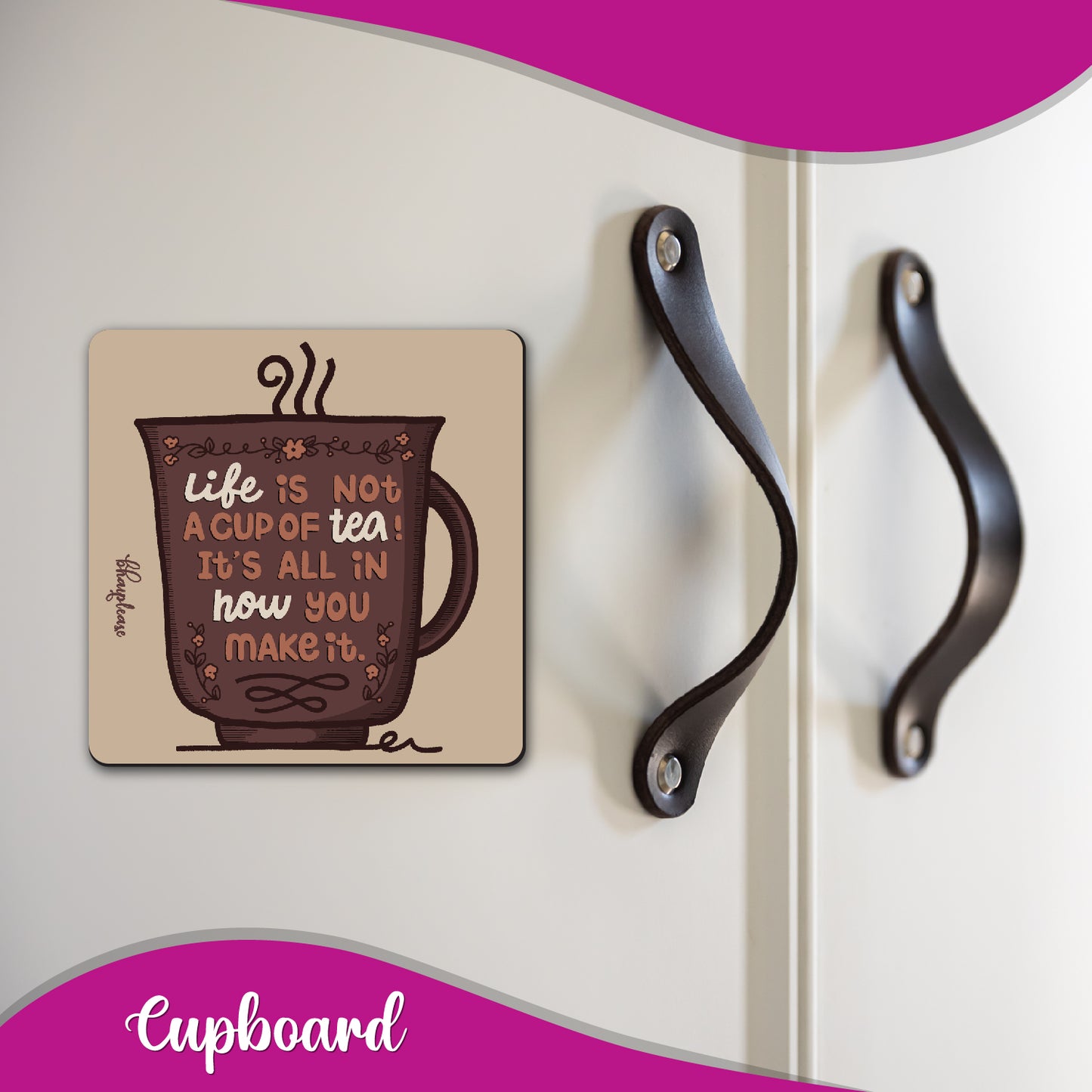 Life is not a cup of tea It's All In How You Make It Wooden Fridge / Refrigerator Magnet
