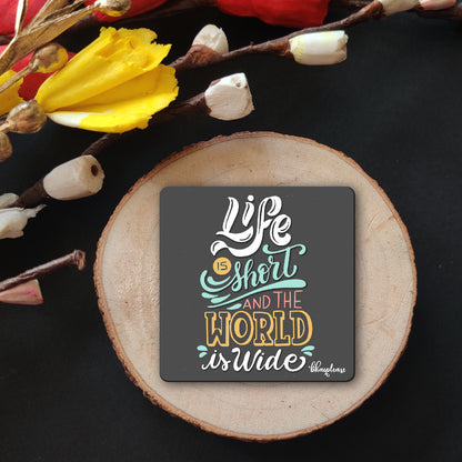 Life is Short and The World is Wide Wooden Fridge / Refrigerator Magnet