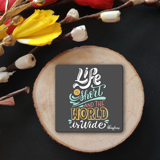 Life is Short and The World is Wide Wooden Fridge / Refrigerator Magnet