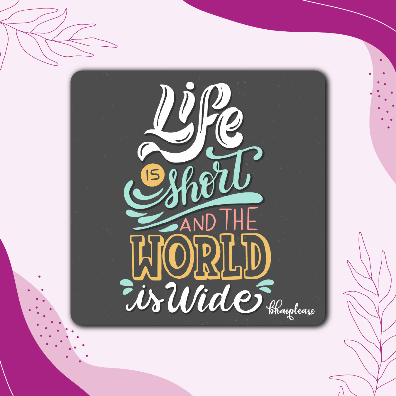Life is Short and The World is Wide Wooden Fridge / Refrigerator Magnet
