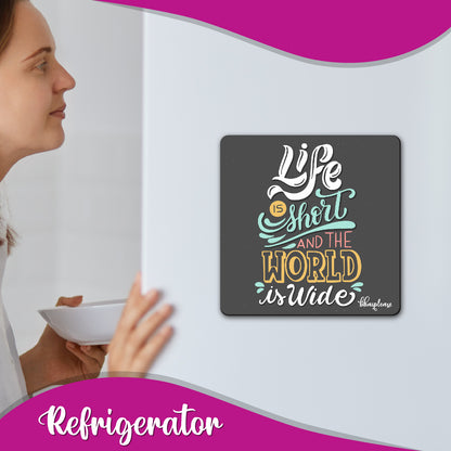 Life is Short and The World is Wide Wooden Fridge / Refrigerator Magnet