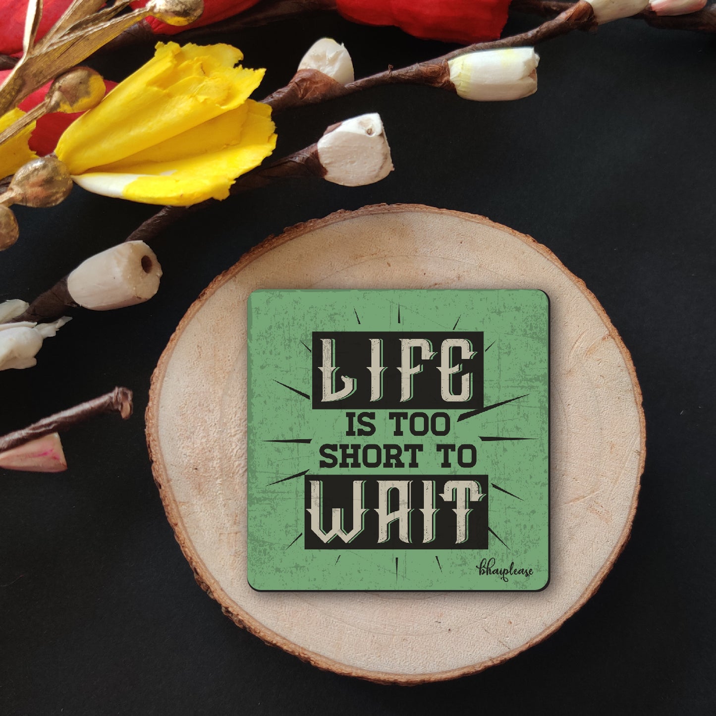 Life is Too Short to Wait Wooden Fridge / Refrigerator Magnet