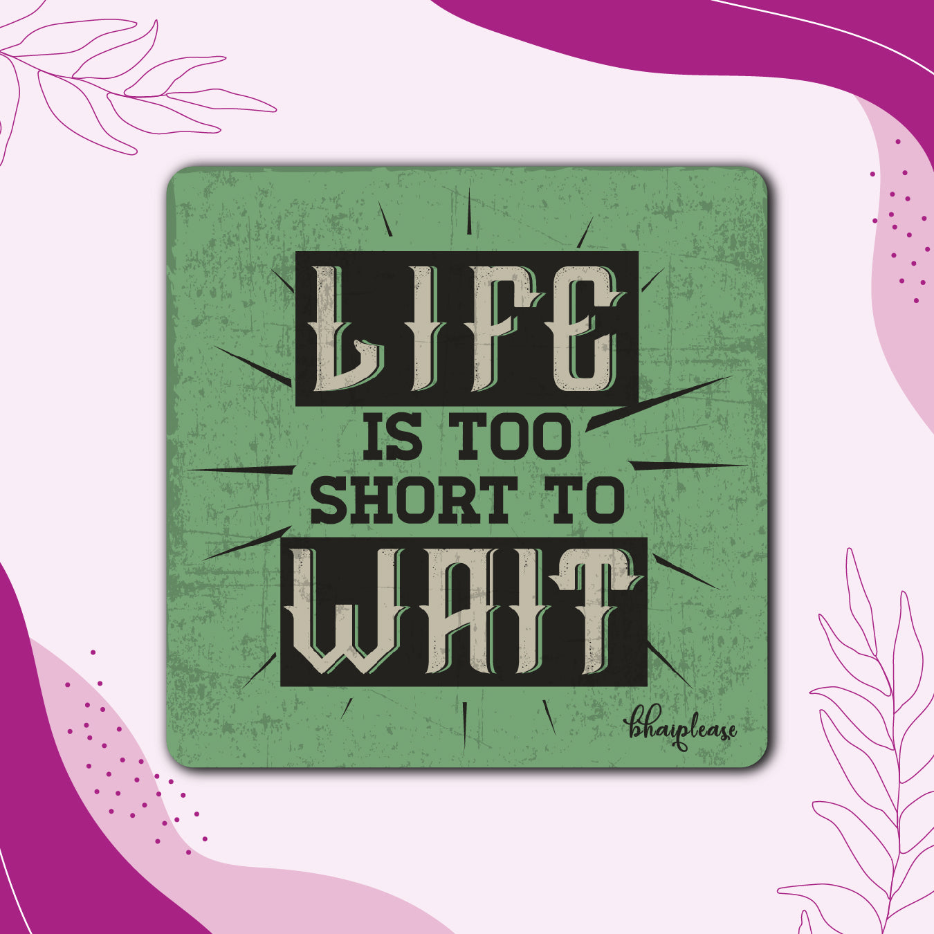 Life is Too Short to Wait Wooden Fridge / Refrigerator Magnet