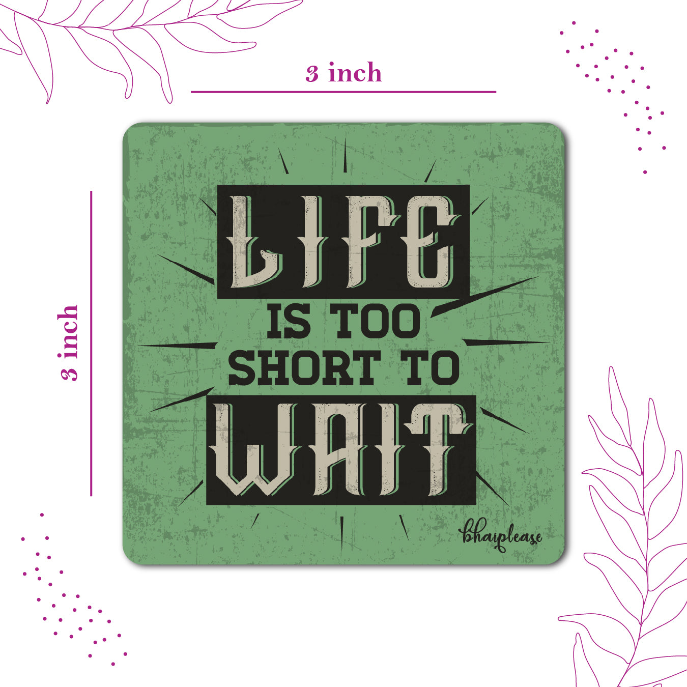 Life is Too Short to Wait Wooden Fridge / Refrigerator Magnet