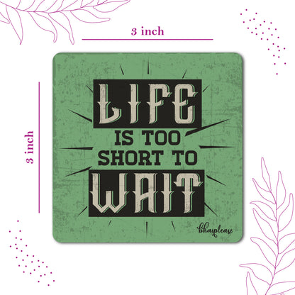 Life is Too Short to Wait Wooden Fridge / Refrigerator Magnet