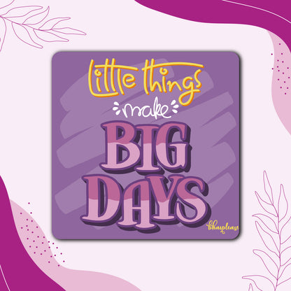 Little Things Make Big Days Wooden Fridge / Refrigerator Magnet