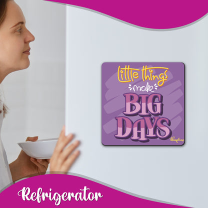 Little Things Make Big Days Wooden Fridge / Refrigerator Magnet