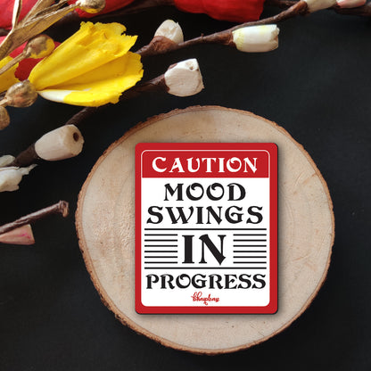 Mood Swings in Progress Wooden Fridge / Refrigerator Magnet