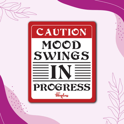 Mood Swings in Progress Wooden Fridge / Refrigerator Magnet