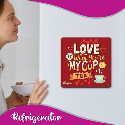 Love is My Cup of Tea – Romantic Fridge Magnet