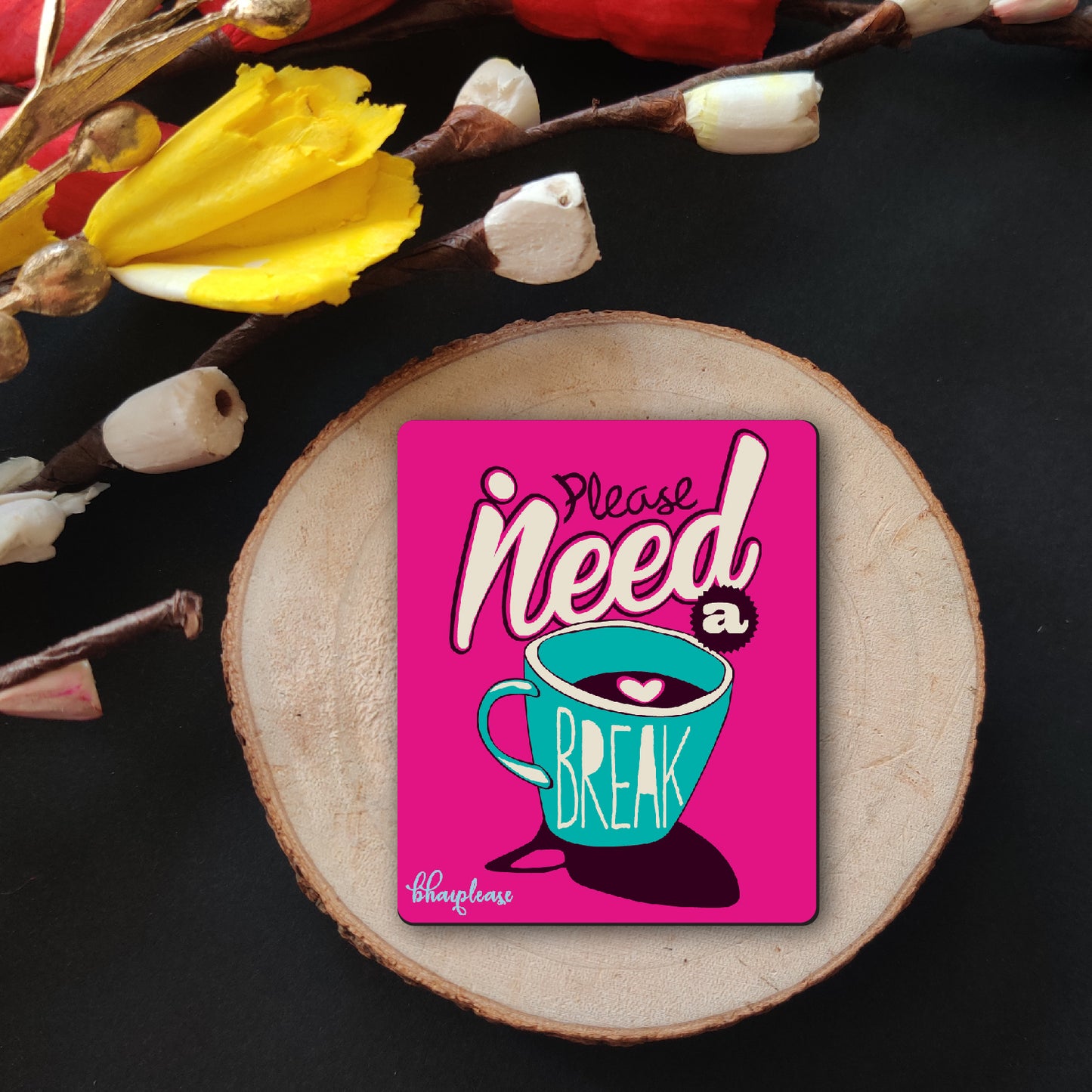 Please Need a break Wooden Fridge / Refrigerator Magnet