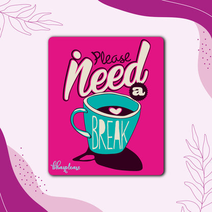 Please Need a break Wooden Fridge / Refrigerator Magnet