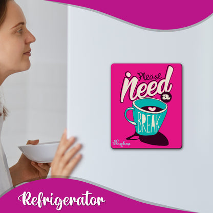 Please Need a break Wooden Fridge / Refrigerator Magnet