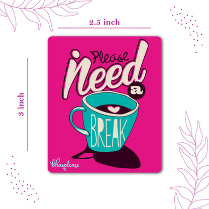 Please Need a break Wooden Fridge / Refrigerator Magnet